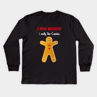 i run because i really like cookies with a cookie Kids Long Sleeve T-Shirt